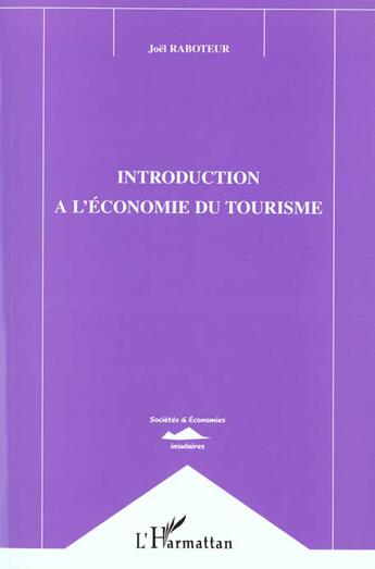 Couverture du livre « INTRODUCTION A L'ECONOMIE DU TOURISME » de Joel Raboteur aux éditions L'harmattan