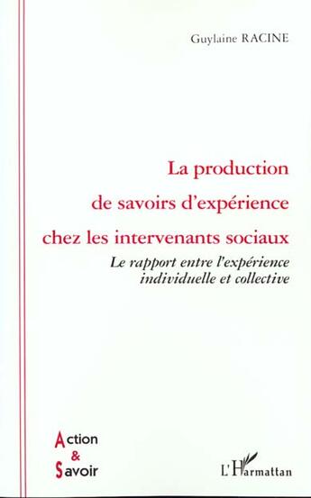 Couverture du livre « La production de savoirs d'experience chez les intervenants » de Guylaine Racine aux éditions L'harmattan