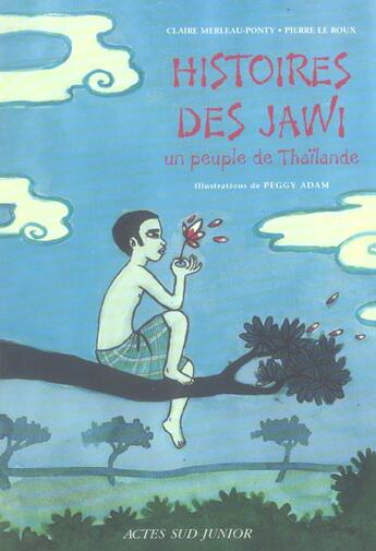 Couverture du livre « Histoires des jawi - un peuple de thailande » de Merleau-Ponty/Adam aux éditions Actes Sud