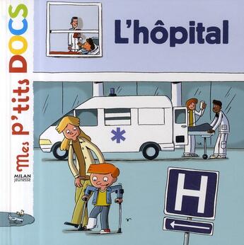 Couverture du livre « L'hôpital » de Stephanie Ledu et Patrick Chenot aux éditions Milan