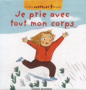 Couverture du livre « Je prie avec tout mon corps » de Amelie Dufour et Marie-Agnes Gaudrat aux éditions Bayard Jeunesse