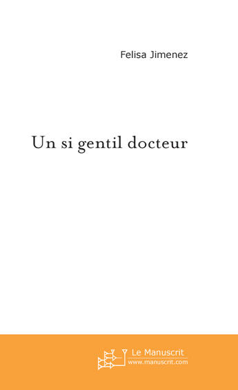 Couverture du livre « Un si gentil docteur » de Jimenez-F aux éditions Le Manuscrit