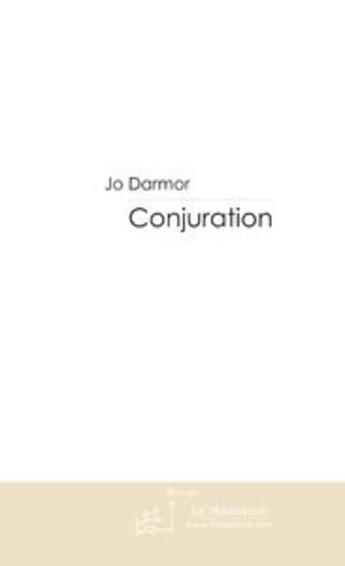 Couverture du livre « Conjuration » de Jo Darmor aux éditions Le Manuscrit