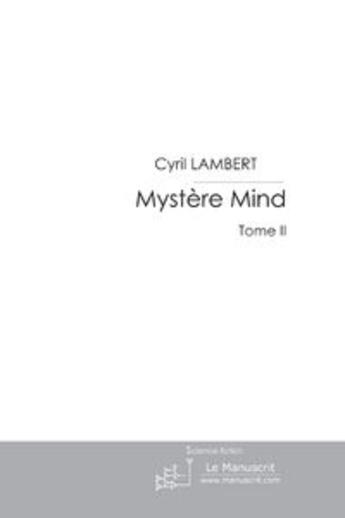 Couverture du livre « Mystère mind t.2 » de Cyril Lambert aux éditions Le Manuscrit