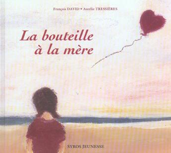 Couverture du livre « La bouteille à la mère » de Francois David et Aurelie Tressieres aux éditions Syros