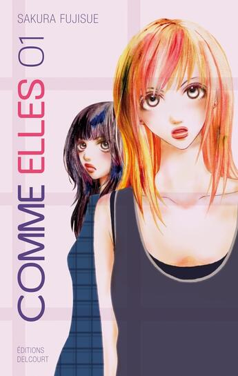 Couverture du livre « Comme elles Tome 1 » de Sakura Fujisue aux éditions Delcourt