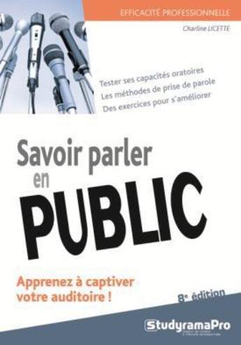 Couverture du livre « Savoir parler en public ; apprenez à captiver votre auditoire ! » de Charline Licette aux éditions Studyrama