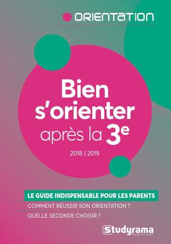 Couverture du livre « Bien s'orienter après la 3e ; le guide indispensable pour les parents (édition 2018/2019) » de  aux éditions Studyrama