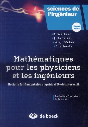 Couverture du livre « Mathématiques pour les physiciens et les ingénieurs » de Jean Grosjean et Klaus Weltner et Wolfgang Weber et Peter Schuster aux éditions De Boeck Superieur