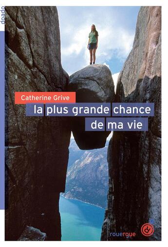 Couverture du livre « La plus grande chance de ma vie » de Grive Catherine aux éditions Rouergue