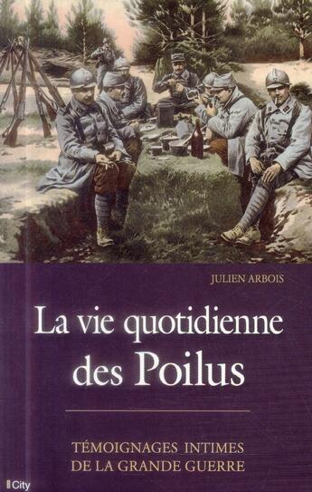 Couverture du livre « La vie quotidienne des poilus » de Julien Laurent aux éditions City