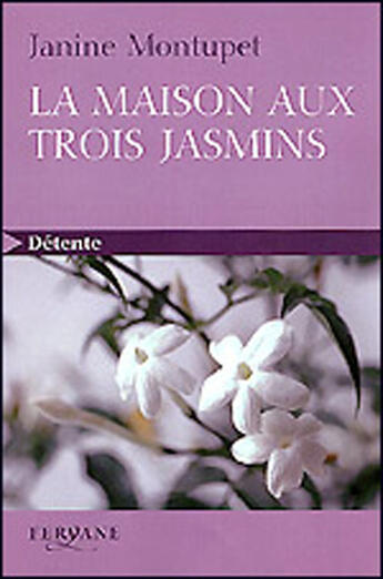 Couverture du livre « La maison aux trois jasmins » de Janine Montupet aux éditions Feryane