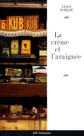 Couverture du livre « La creme et l'araignee » de Lionel Forlot aux éditions Liv'editions