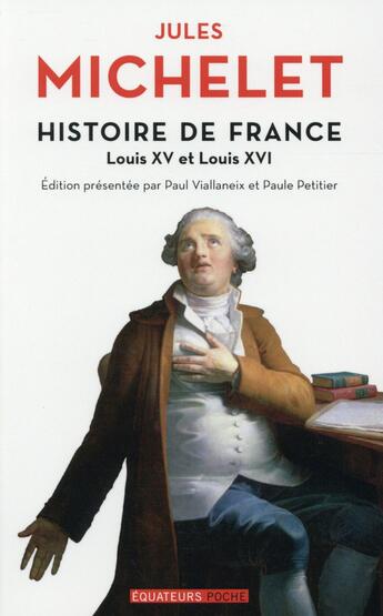 Couverture du livre « Histoire de France t.17 ; Louis XV et Louis XVI » de Jules Michelet aux éditions Des Equateurs