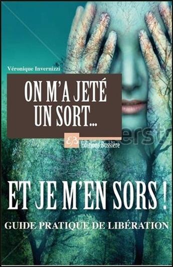 Couverture du livre « On m'a jeté un sort... et je m'en sors ! » de Veronique Invernizzi aux éditions Bussiere