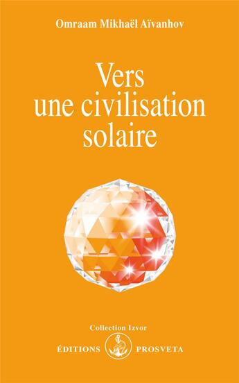 Couverture du livre « Vers une civilisation solaire » de Omraam Mikhael Aivanhov aux éditions Prosveta