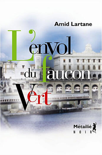 Couverture du livre « L'envol du faucon vert » de Amid Lartane aux éditions Metailie