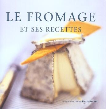Couverture du livre « Le fromage et ses recettes » de Beckett Fiona aux éditions Soline