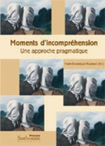 Couverture du livre « Moments d'incompréhension ; une approche pragmatique » de Popelard Marie-Domin aux éditions Presses De La Sorbonne Nouvelle