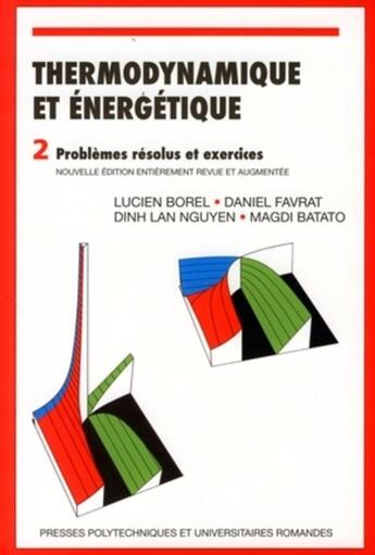 Couverture du livre « Thermodynamique et énergétique ; 2 problèmes résolus et exercices » de Borel/Favrat/Batato aux éditions Ppur