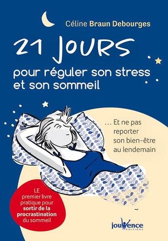 Couverture du livre « 21 jours pour réguler son stress et son sommeil » de Celine Braun Debourges aux éditions Jouvence