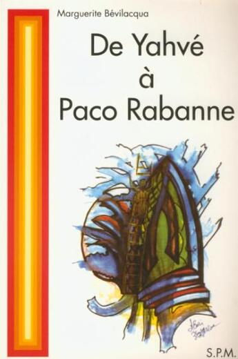 Couverture du livre « De Yahvé à Paco Rabanne » de Marguerite Bevilacqua aux éditions Spm Lettrage