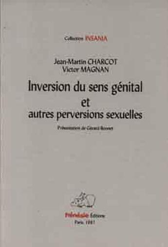 Couverture du livre « Inversion du sens genital et autrs perversions sexuelles » de J.M & Magnan Charcot aux éditions Frenesie