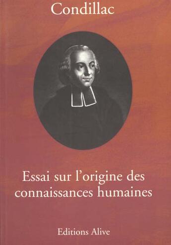 Couverture du livre « Essai Sur L'Origine Des Connaissances Humaines » de Condillac aux éditions Alive