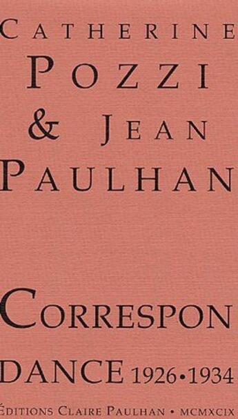 Couverture du livre « Correspondance 1926-1934 » de Jean Paulhan et Catherine Pozzi aux éditions Claire Paulhan