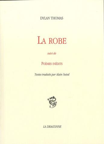 Couverture du livre « La robe ; poèmes inedits » de Dylan Thomas aux éditions La Dragonne