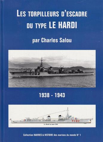 Couverture du livre « Les torpilleurs d'escadre du type le Hardi ; 1938-1943 » de Charles Salou aux éditions Lela Presse