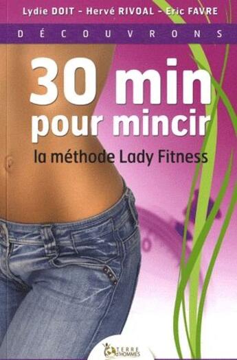 Couverture du livre « 30 min pour mincir ; la méthode Lady Fitness » de Doit L. - Rivoal H. aux éditions Terre D'hommes
