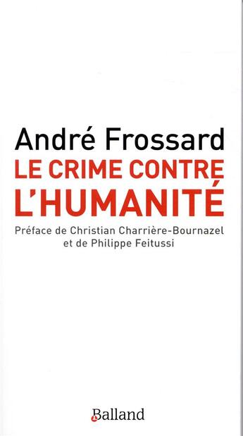 Couverture du livre « Le crime contre l'humanité » de Andre Frossard aux éditions Balland