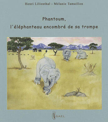 Couverture du livre « Phantoum l'éléphant encombré de sa trompe » de Henri Lilienthal aux éditions Gael