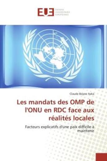 Couverture du livre « Les mandats des omp de l'onu en rdc face aux realites locales - facteurs explicatifs d'une paix diff » de Boyoo Itaka Claude aux éditions Editions Universitaires Europeennes