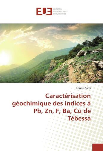 Couverture du livre « Caracterisation geochimique des indices a pb, zn, f, ba, cu de tebessa » de Sami Lounis aux éditions Editions Universitaires Europeennes