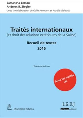 Couverture du livre « Traités internationaux (et droit des relations extérieures de la Suisse) ; recueil de textes (édition 2016) » de Andreas R. Ziegler et Samantha Besson aux éditions Stampfli