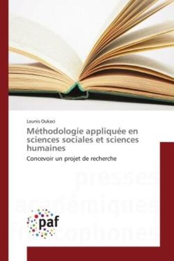 Couverture du livre « Methodologie appliquee en sciences sociales et sciences humaines - concevoir un projet de recherche » de Oukaci Lounis aux éditions Presses Academiques Francophones