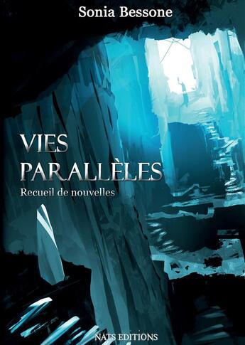 Couverture du livre « Vies parallèles ; recueil de nouvelles » de Sonia Bessone aux éditions Nats