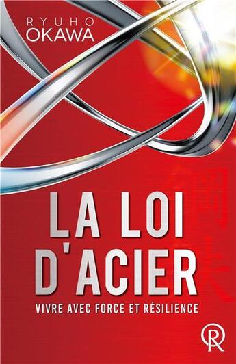 Couverture du livre « La loi d'acier : vivre avec force et résilience » de Ryuho Ookawa aux éditions Irh Press