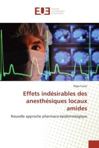 Couverture du livre « Effets indesirables des anesthesiques locaux amides : Nouvelle approche pharmaco-epidemiologique » de Regis Fuzier aux éditions Editions Universitaires Europeennes