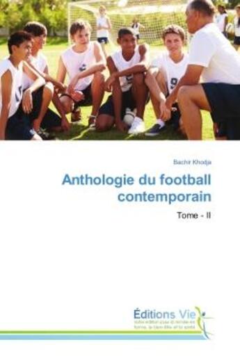 Couverture du livre « Anthologie du football contemporain » de Bachir Khodja aux éditions Vie