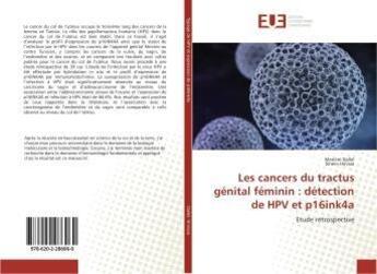 Couverture du livre « Les cancers du tractus genital feminin : detection de hpv et p16ink4a » de Dallel Meriem aux éditions Editions Universitaires Europeennes