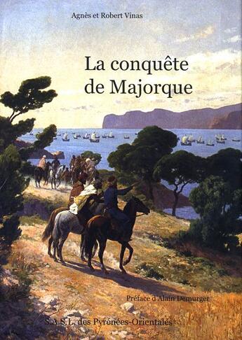 Couverture du livre « La Conquete De Majorque » de Agnes Vinas et Robert Vinas aux éditions Sasl Des Pyrenees Orientales