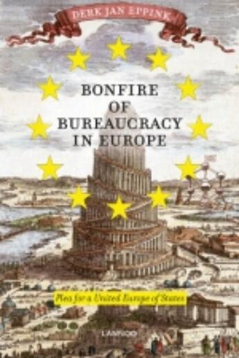 Couverture du livre « Bonfire of bureaucracy in Europe » de Derk-Jan Eppinck aux éditions Uitgeverij Lannoo