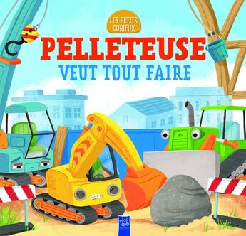 Couverture du livre « Pelleteuse veut tout faire » de  aux éditions Yoyo Books