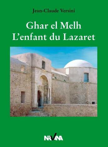 Couverture du livre « Ghar el melh : l'enfant du lazaret » de Versini Jean-Claude aux éditions Nirvana