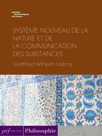 Couverture du livre « Système nouveau de la nature et de la communication des substances » de Gottfried Wilhelm Leibniz aux éditions Presses Electroniques De France