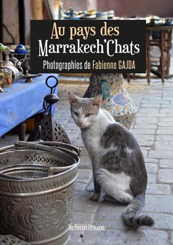 Couverture du livre « Au pays des Marrakech'Chats » de Fabienne Gajda aux éditions Presses Litteraires