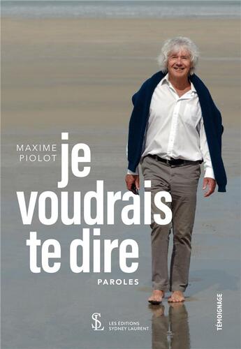 Couverture du livre « Je voudrais te dire ; paroles » de Maxime Piolot aux éditions Sydney Laurent